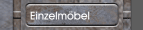 Einzelmöbel