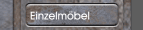 Einzelmöbel